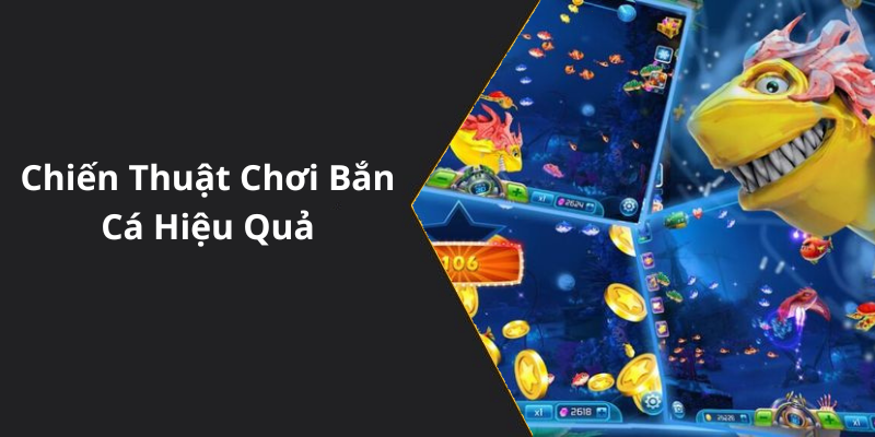 Chiến Thuật Chơi Bắn Cá Hiệu Quả